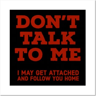 Don't talk to me Posters and Art